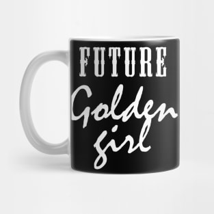 future golden girl Mug